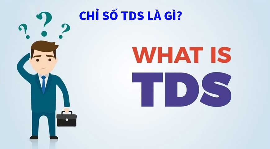 Các chỉ số TDS là gì